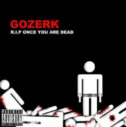 Gozerk : R.I.P Once You Are Dead